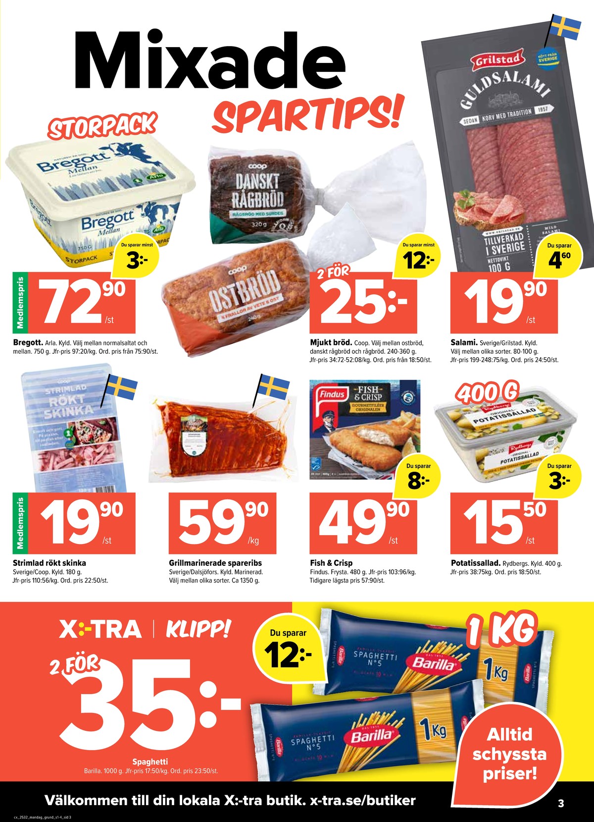 Se X:-tra reklamblad för vecka 32 på Kampanjveckan.se. Se bra erbjudanden på många varor, t.ex. spaghetti barilla eller rökta skinkstrimlor coop. Läs reklambladet här! Sida 3
