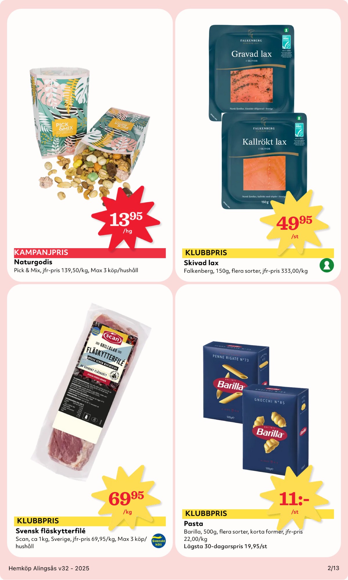 Se Hemköp reklamblad för vecka 32 på Kampanjveckan.se. Se bra erbjudanden på många varor, t.ex. fläskytterfilé scan eller pasta sorterad barilla. Läs reklambladet här! Sida 2
