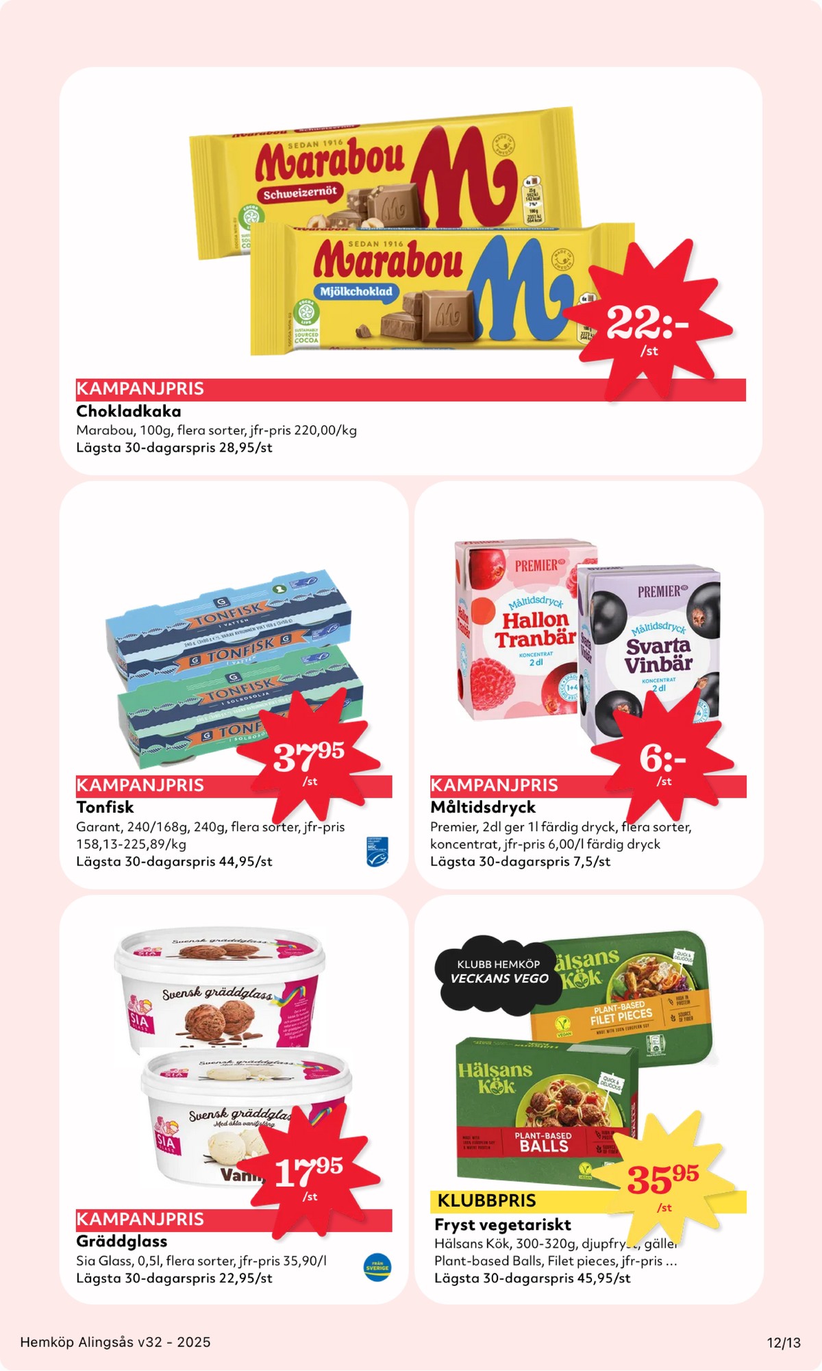 Se Hemköp reklamblad för vecka 32 på Kampanjveckan.se. Se bra erbjudanden på många varor, t.ex. gräddglass sia eller tonfisk garant. Läs reklambladet här! Sida 12
