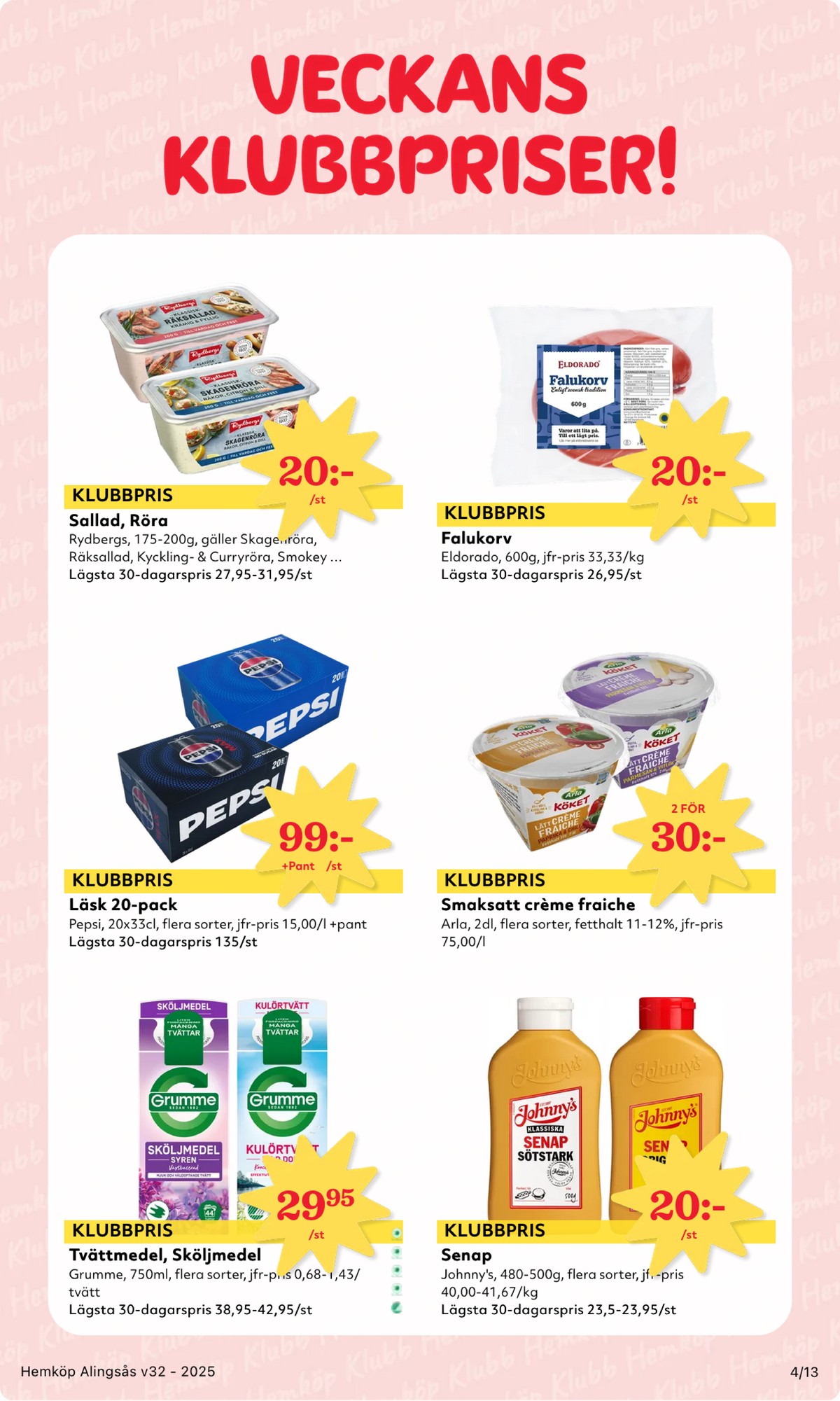 Se Hemköp reklamblad för vecka 32 på Kampanjveckan.se. Se bra erbjudanden på många varor, t.ex. sköljmedel grumme eller läskedryck 20 pk pepsi. Läs reklambladet här! Sida 4
