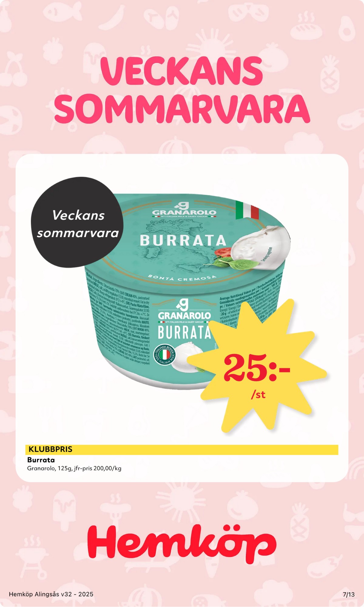 Se Hemköp reklamblad för vecka 32 på Kampanjveckan.se. Se bra erbjudanden på många varor, t.ex. burrata granarolo eller andra varor. Läs reklambladet här! Sida 7