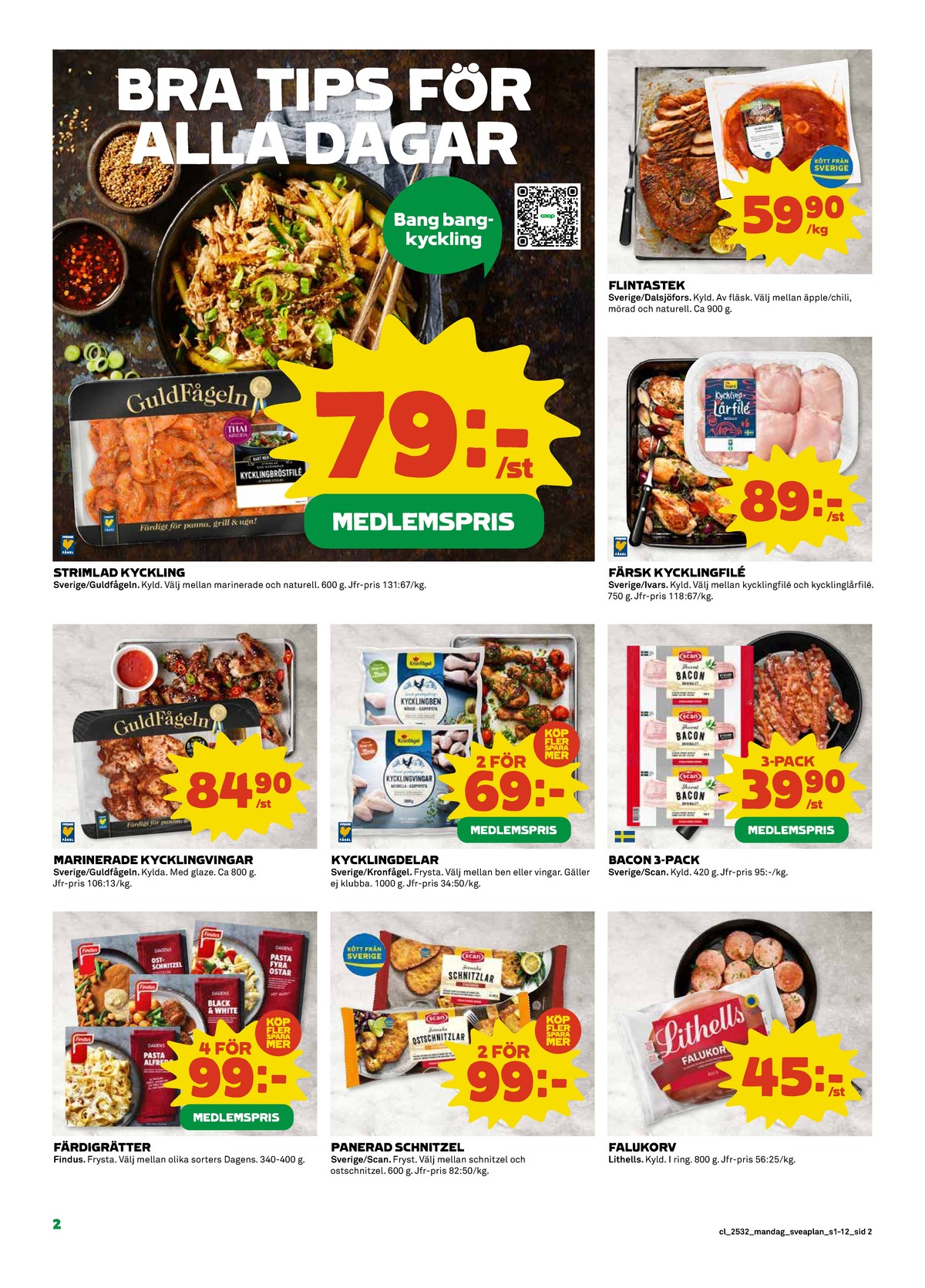 Se Coop reklamblad för vecka 32 på Kampanjveckan.se. Se bra erbjudanden på många varor, t.ex. falukorv lithells eller baconskivor scan. Läs reklambladet här! Sida 2
