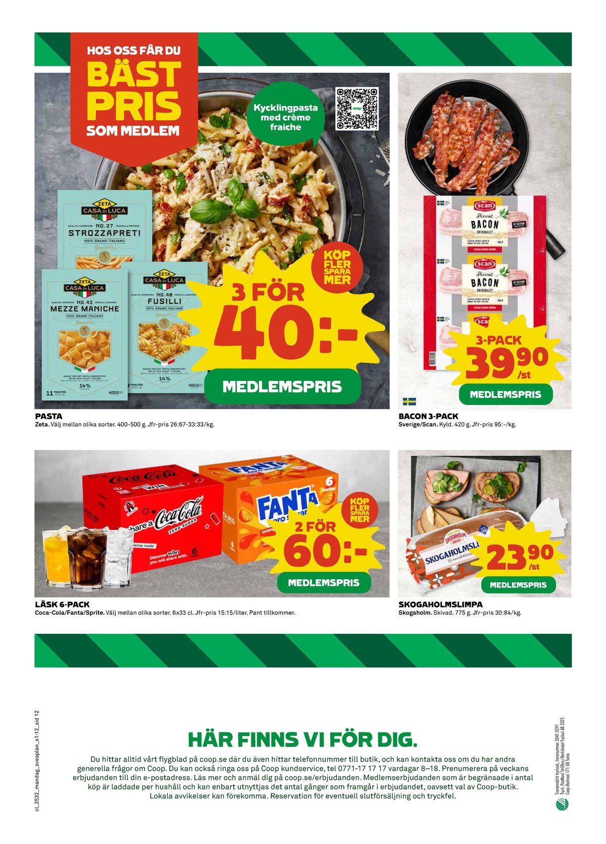 Se Coop reklamblad för vecka 32 på Kampanjveckan.se. Se bra erbjudanden på många varor, t.ex. läskedryck 6 pk fanta eller limpa skogaholmslimpa. Läs reklambladet här! Sida 12
