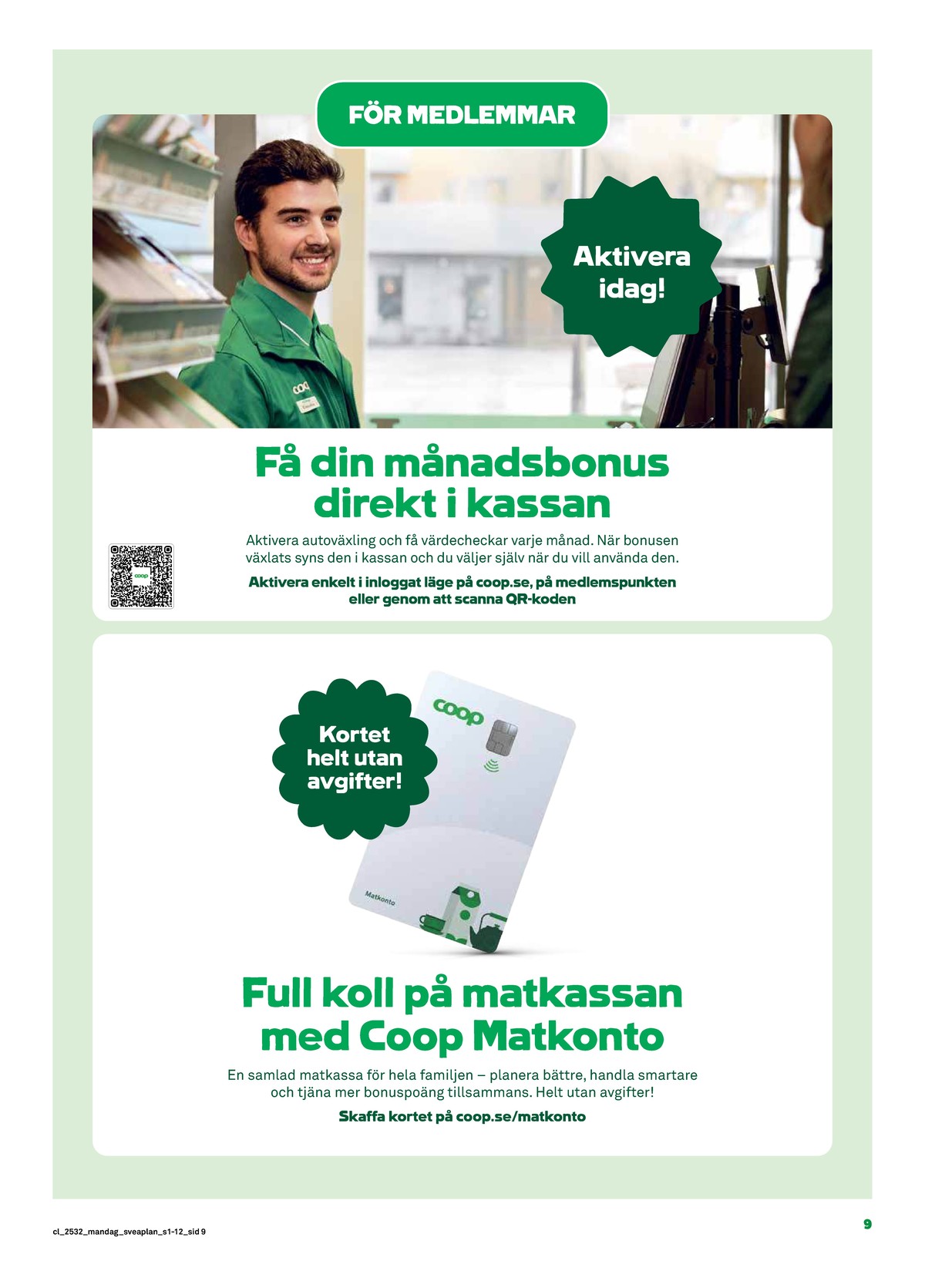 Se Coop reklamblad för vecka 32 på Kampanjveckan.se. Se bra erbjudanden på många varor. Läs reklambladet här! Sida 9