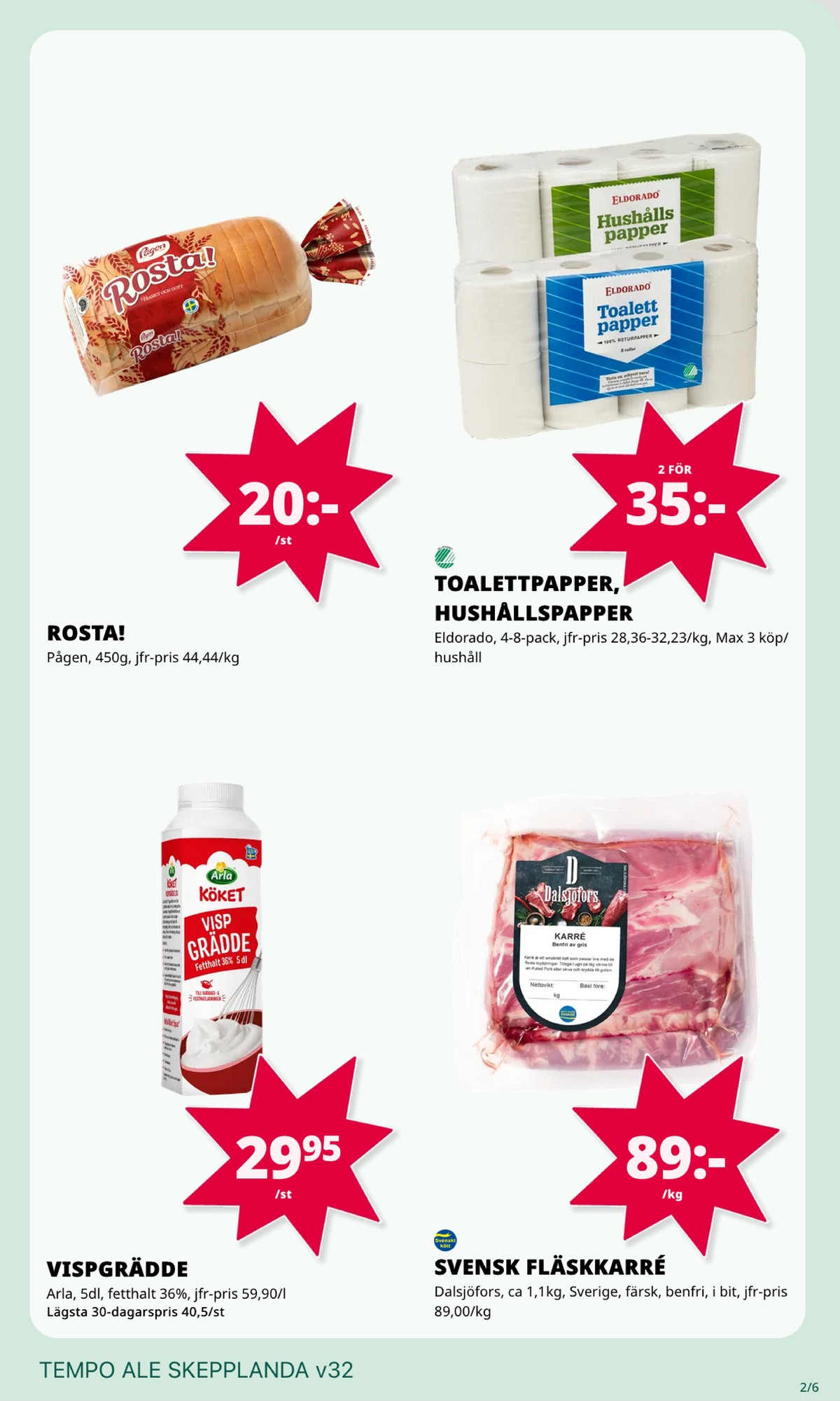 Se Tempo reklamblad för vecka 32 på Kampanjveckan.se. Se bra erbjudanden på många varor, t.ex. vispgrädde arla köket eller bröd rosta. Läs reklambladet här! Sida 2
