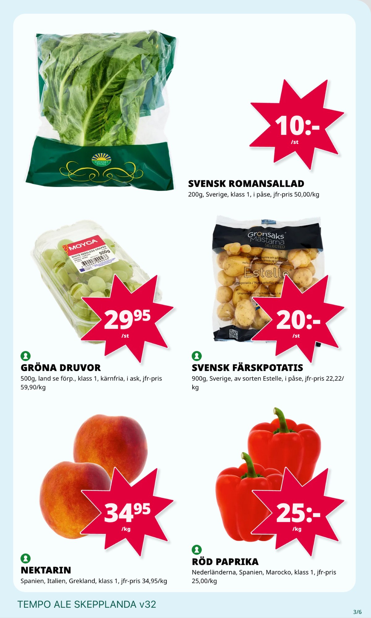 Se Tempo reklamblad för vecka 32 på Kampanjveckan.se. Se bra erbjudanden på många varor, t.ex. nektariner okänd eller paprika okänd. Läs reklambladet här! Sida 3
