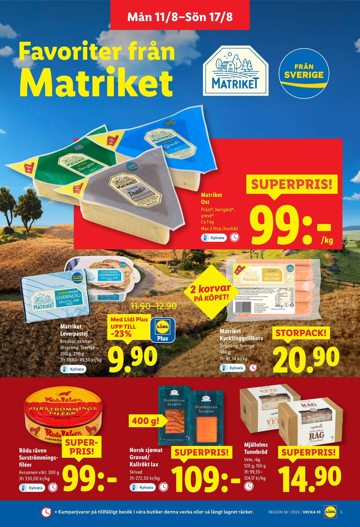 Se Lidl reklamblad för vecka 33 på Kampanjveckan.se. Se bra erbjudanden på många varor, t.ex. surströmming röda ulven eller lax norsk sjømat. Läs reklambladet här! Sida 5
