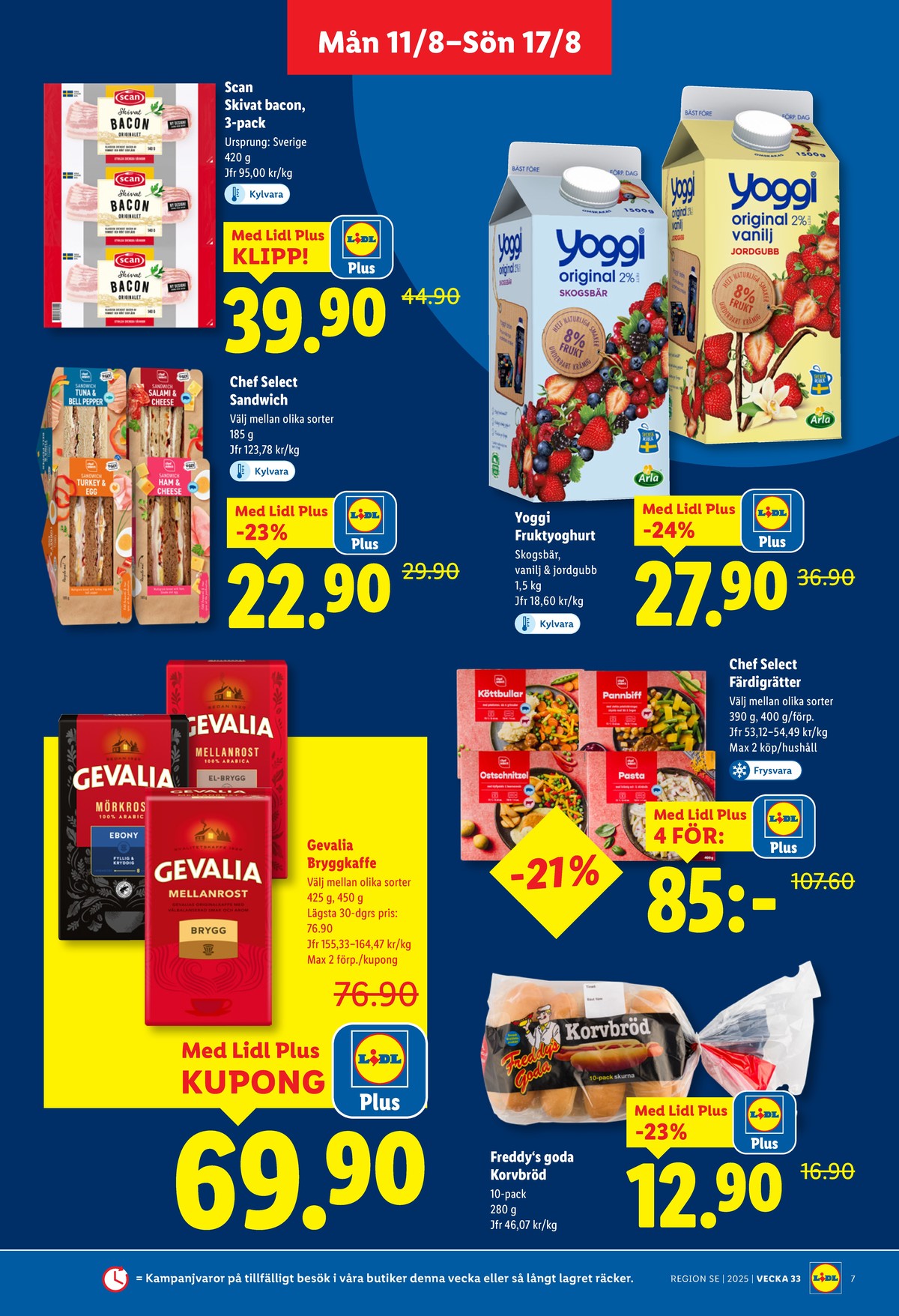 Se Lidl reklamblad för vecka 33 på Kampanjveckan.se. Se bra erbjudanden på många varor, t.ex. kaffe malet mellanrost el-brygg eller korvbröd freddys goda. Läs reklambladet här! Sida 7
