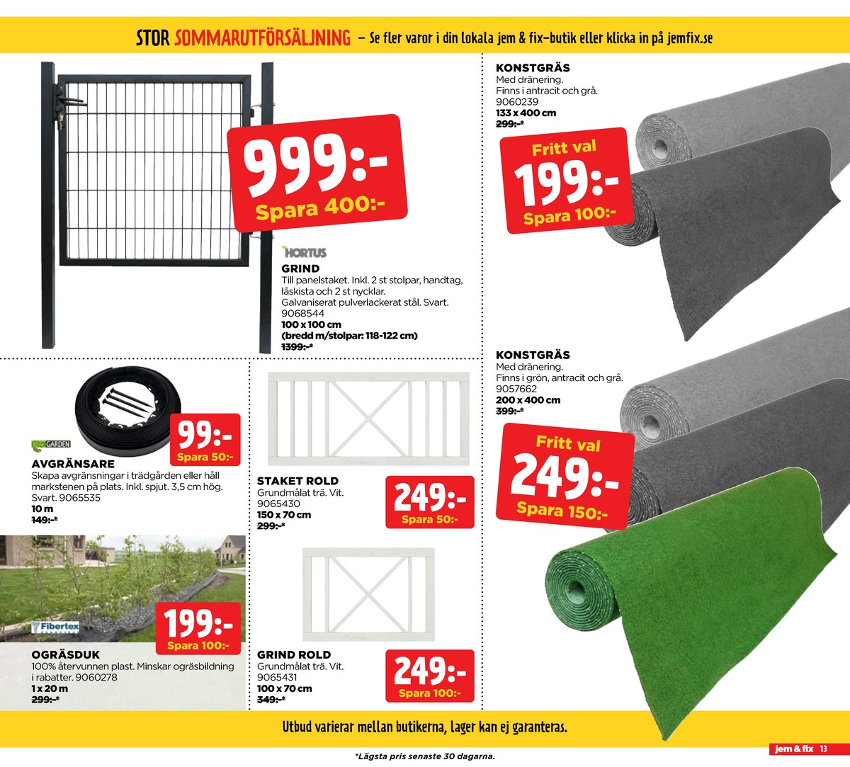 Se Jem & Fix reklamblad för vecka 33 på Kampanjveckan.se. Se bra erbjudanden på många varor, t.ex. fiberduk fibertex eller rabattavgränsare gardena. Läs reklambladet här! Sida 13
