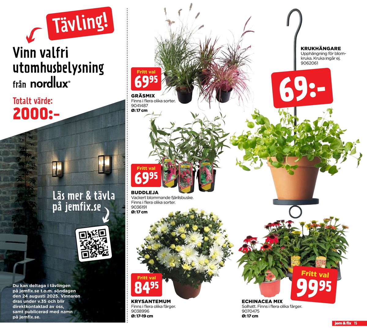 Se Jem & Fix reklamblad för vecka 33 på Kampanjveckan.se. Se bra erbjudanden på många varor, t.ex. plantor okänd eller plantor okänd. Läs reklambladet här! Sida 15
