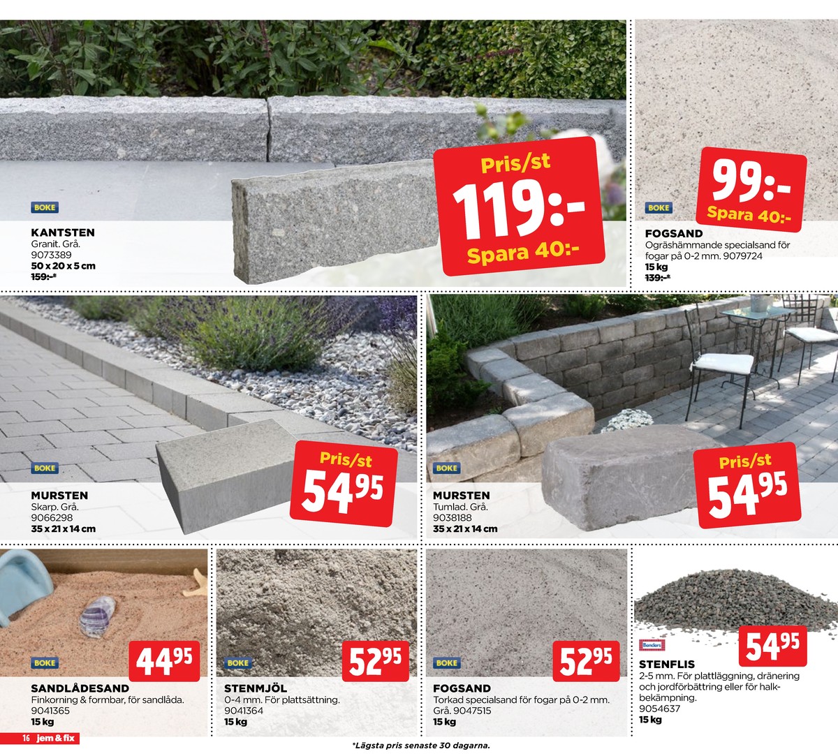 Se Jem & Fix reklamblad för vecka 33 på Kampanjveckan.se. Se bra erbjudanden på många varor, t.ex. sand boke eller stenmjöl boke. Läs reklambladet här! Sida 16
