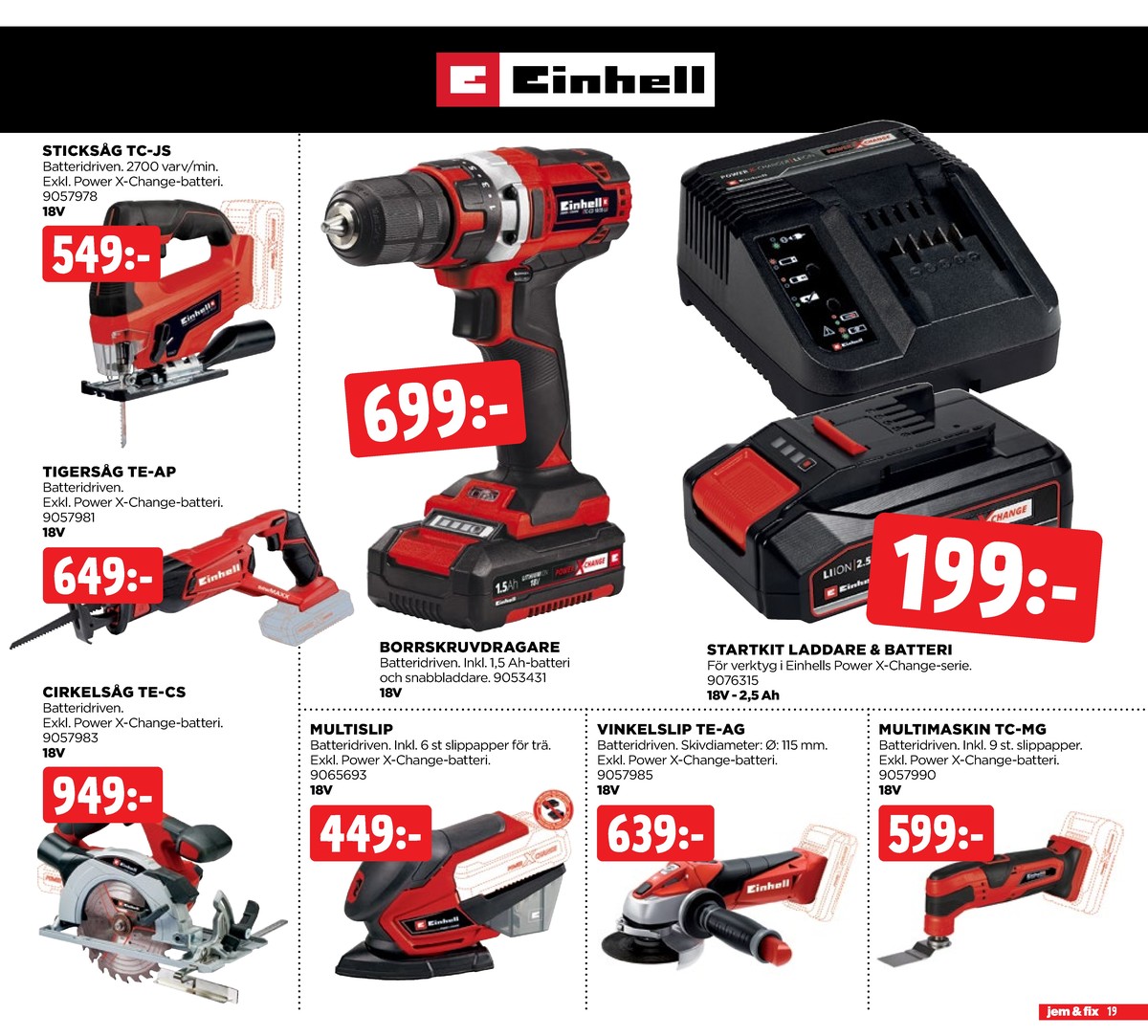 Se Jem & Fix reklamblad för vecka 33 på Kampanjveckan.se. Se bra erbjudanden på många varor, t.ex. cirkelsåg einhell eller slipmaskin einhell. Läs reklambladet här! Sida 19
