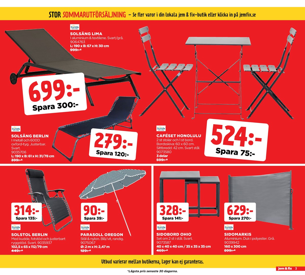 Se Jem & Fix reklamblad för vecka 33 på Kampanjveckan.se. Se bra erbjudanden på många varor, t.ex. solstol sunlife eller parasoll sunlife. Läs reklambladet här! Sida 3
