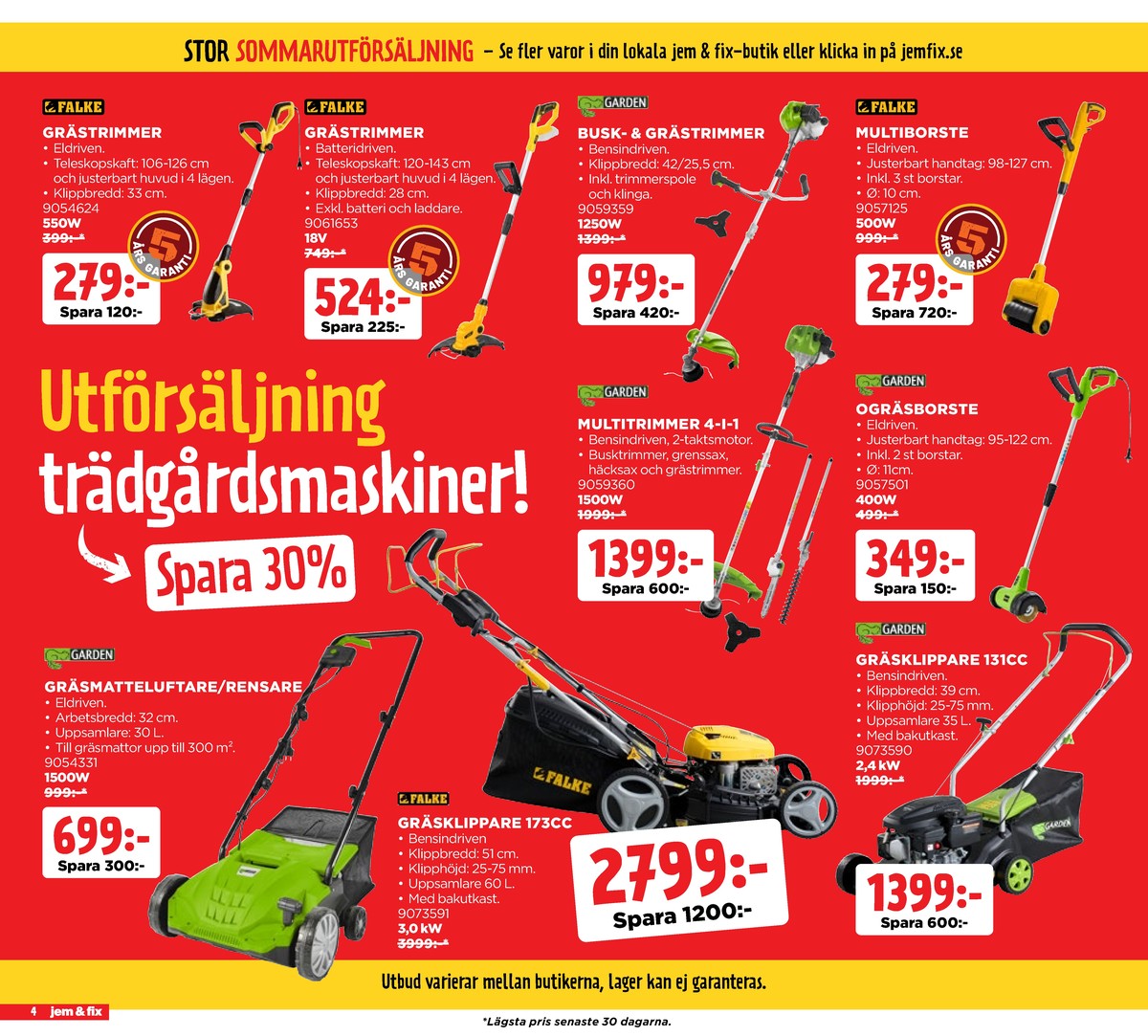 Se Jem & Fix reklamblad för vecka 33 på Kampanjveckan.se. Se bra erbjudanden på många varor, t.ex. vertikalskärare garden eller gräsklippare falke. Läs reklambladet här! Sida 4

