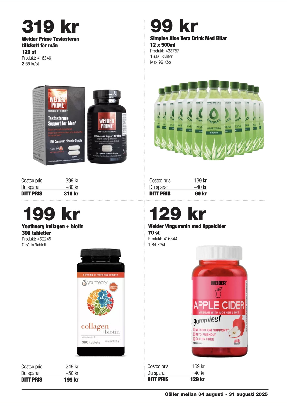 Se Costco reklamblad för vecka 33 på Kampanjveckan.se. Se bra erbjudanden på många varor, t.ex. collagen youtheory eller kosttillskott welder. Läs reklambladet här! Sida 11
