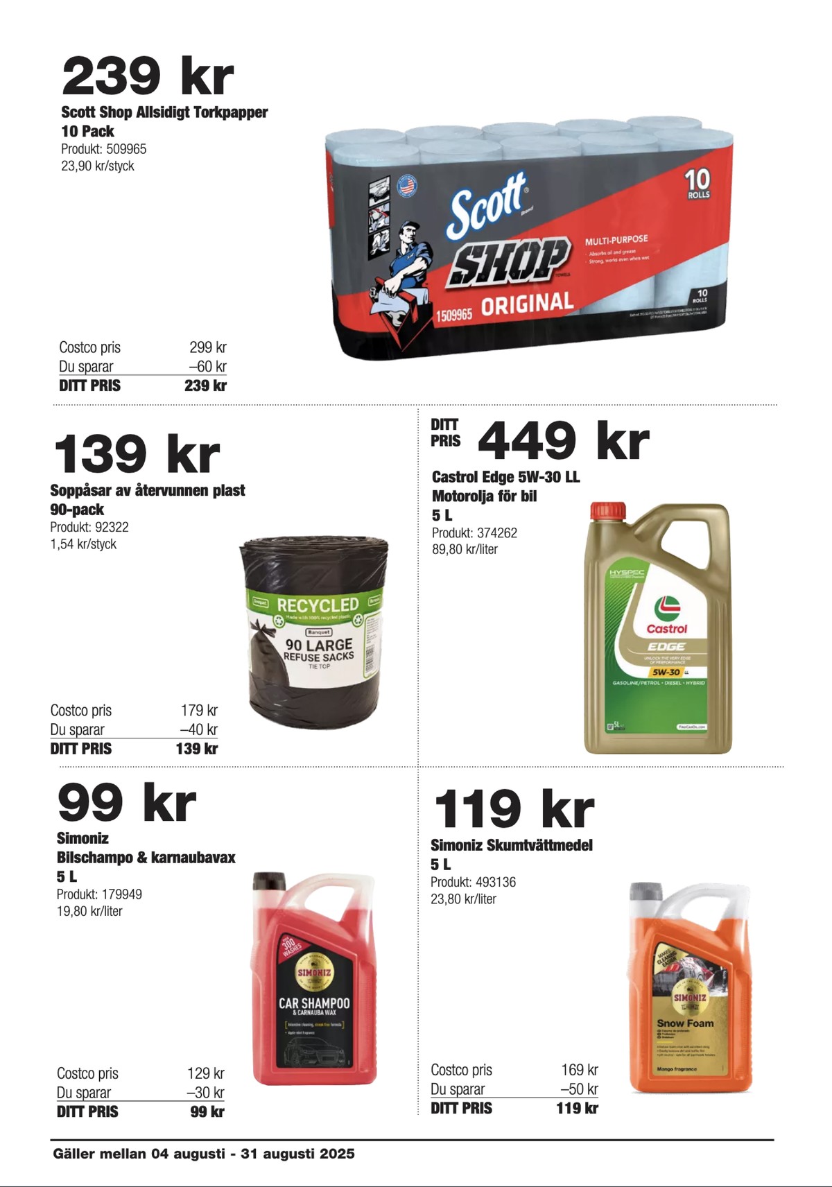 Se Costco reklamblad för vecka 33 på Kampanjveckan.se. Se bra erbjudanden på många varor, t.ex. bilshampo simoniz eller sopsäck okänd. Läs reklambladet här! Sida 14
