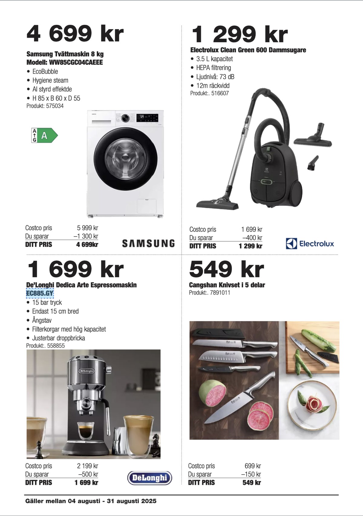 Se Costco reklamblad för vecka 33 på Kampanjveckan.se. Se bra erbjudanden på många varor, t.ex. espressomaskin delonghi eller knivar cangshan. Läs reklambladet här! Sida 4
