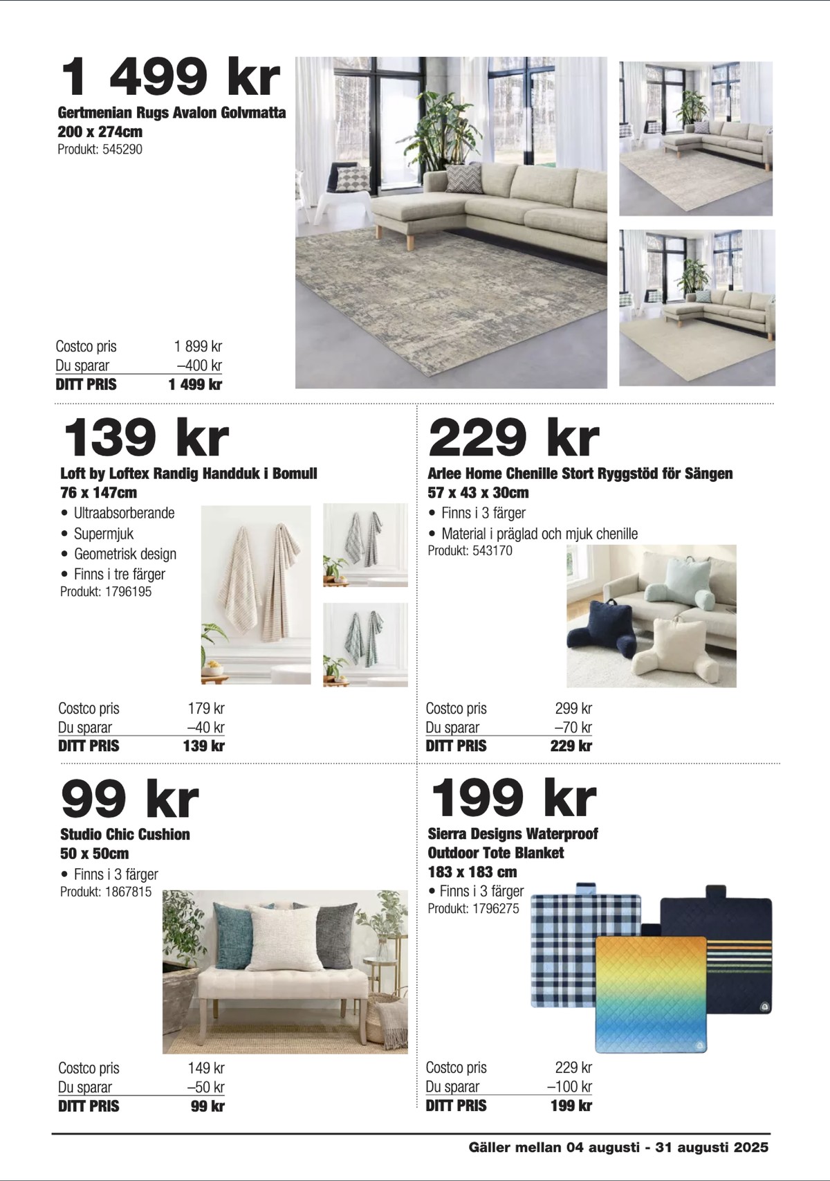 Se Costco reklamblad för vecka 33 på Kampanjveckan.se. Se bra erbjudanden på många varor, t.ex. mattor gertmenian eller handduk loft by loftex. Läs reklambladet här! Sida 5

