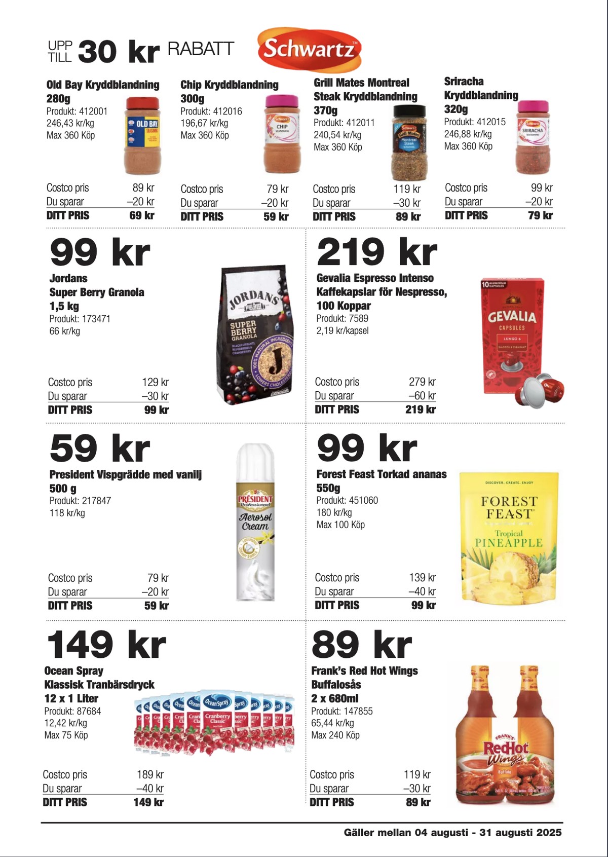 Se Costco reklamblad för vecka 33 på Kampanjveckan.se. Se bra erbjudanden på många varor, t.ex. fruktdryck ocean spray eller spraygrädde president. Läs reklambladet här! Sida 9
