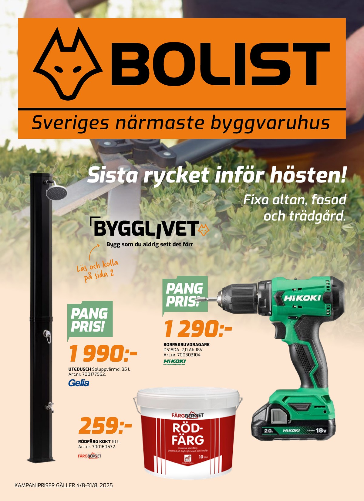 Se Bolist reklamblad för vecka 33 på Kampanjveckan.se. Se bra erbjudanden på många varor, t.ex. målarfärg färgberget eller borr- och skruvdragere hikoki. Läs reklambladet här! Sida 1
