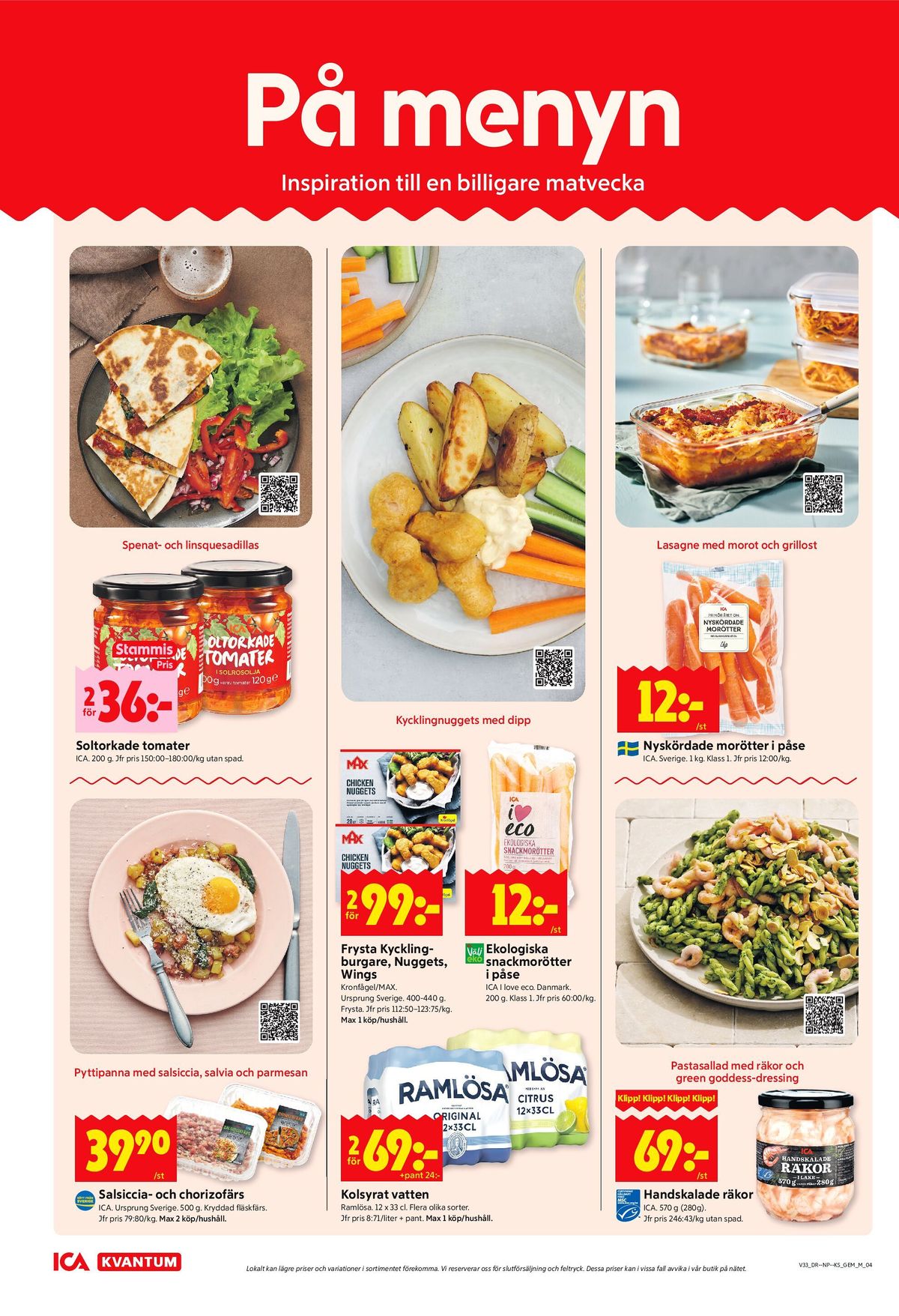 Se ICA Kvantum reklamblad för vecka 33 på Kampanjveckan.se. Se bra erbjudanden på många varor, t.ex. salsicciafärs ica eller chorizofärs ica. Läs reklambladet här! Sida 4
