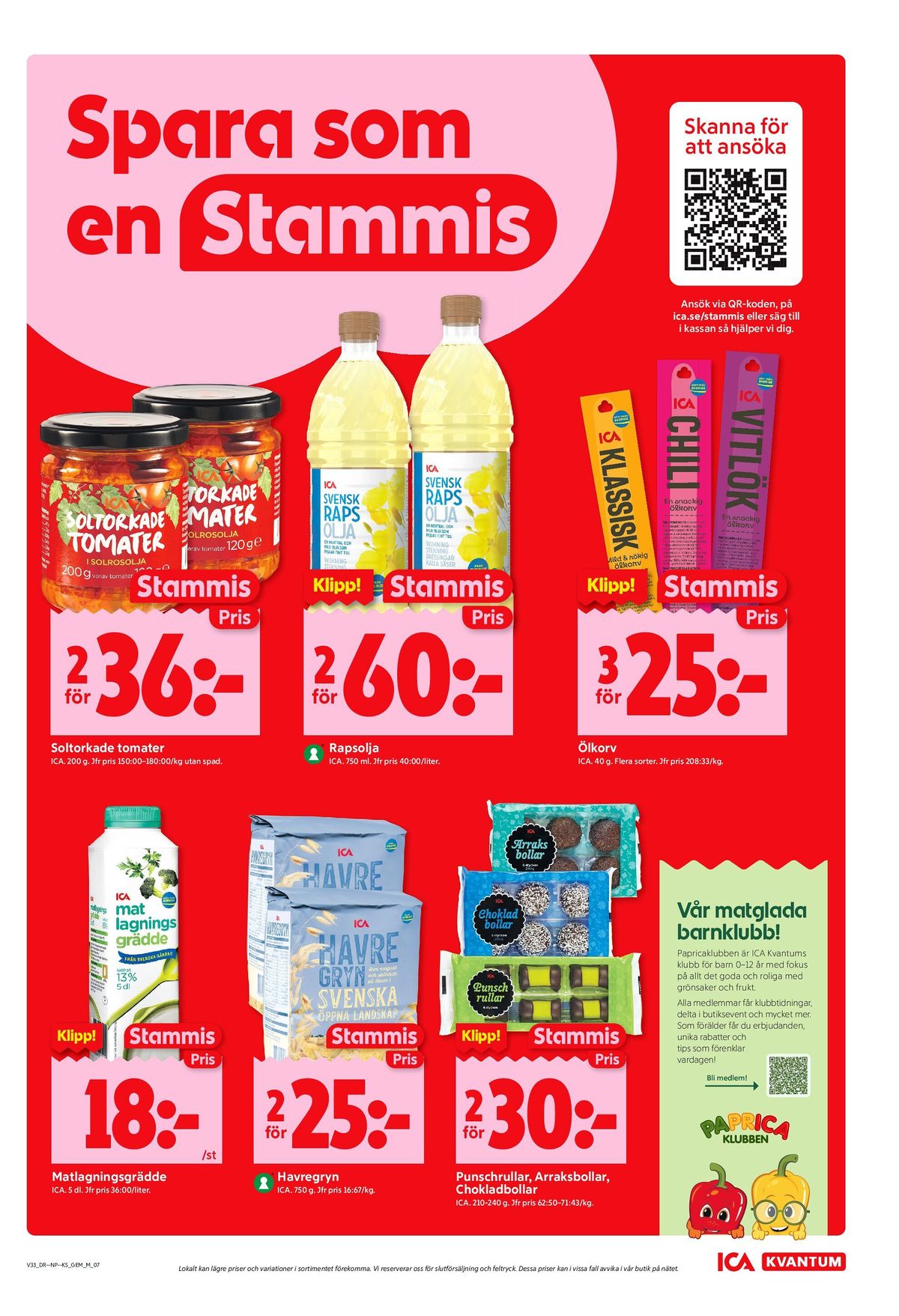 Se ICA Kvantum reklamblad för vecka 33 på Kampanjveckan.se. Se bra erbjudanden på många varor, t.ex. matlagningsgrädde ica eller havregryn ica. Läs reklambladet här! Sida 7
