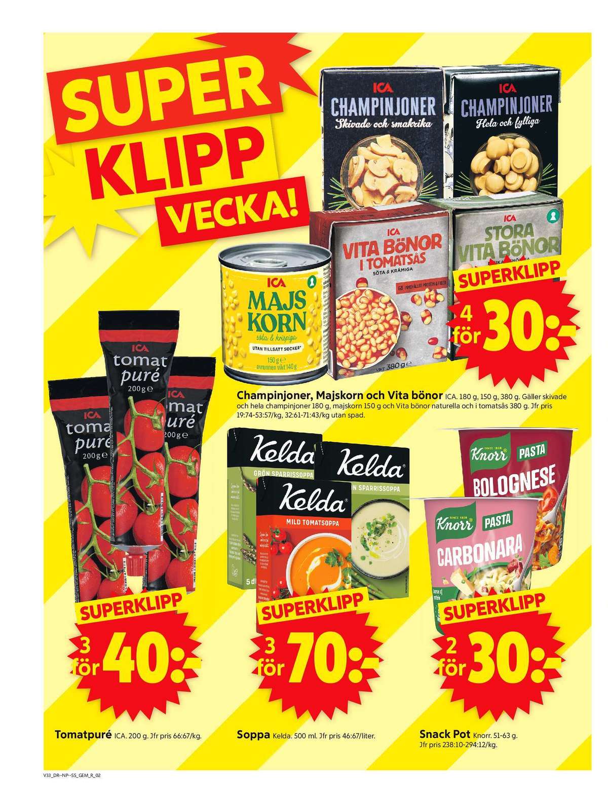 Se ICA Supermarket reklamblad för vecka 33 på Kampanjveckan.se. Se bra erbjudanden på många varor, t.ex. tomatpuré ica eller grön sparrissoppa kelda. Läs reklambladet här! Sida 2
