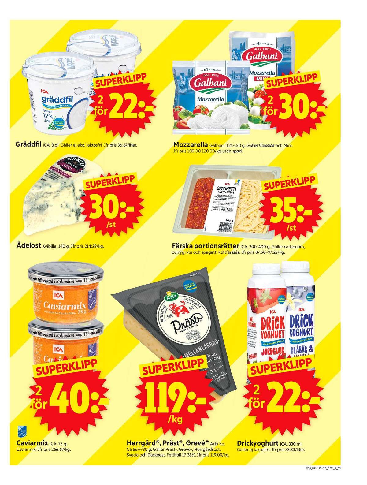 Se ICA Supermarket reklamblad för vecka 33 på Kampanjveckan.se. Se bra erbjudanden på många varor, t.ex. kaviar ica eller herrgård arla. Läs reklambladet här! Sida 3
