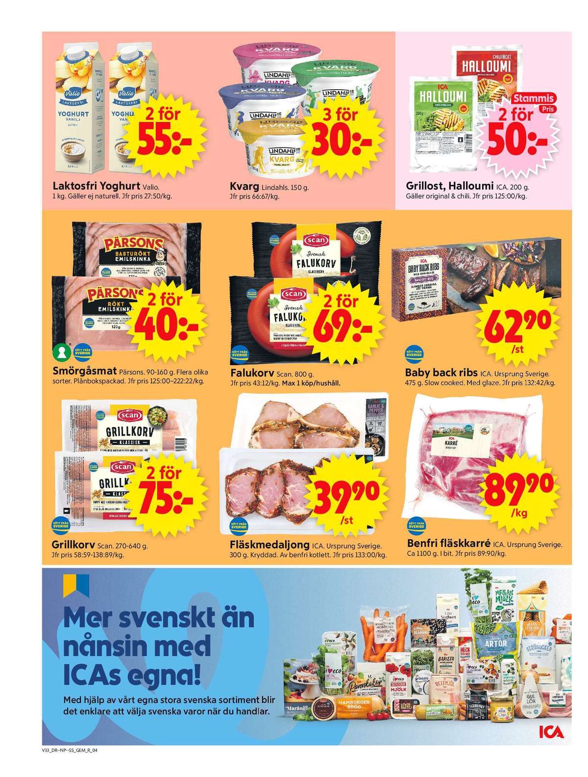 Se ICA Supermarket reklamblad för vecka 33 på Kampanjveckan.se. Se bra erbjudanden på många varor, t.ex. grillkorv tunt skinn scan eller fläskmedaljonger ica. Läs reklambladet här! Sida 4

