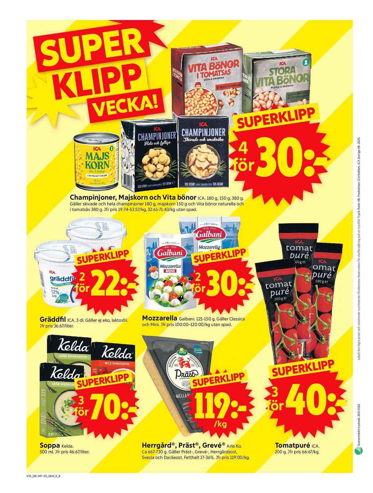 Se ICA Supermarket reklamblad för vecka 33 på Kampanjveckan.se. Se bra erbjudanden på många varor, t.ex. grön sparrissoppa kelda eller tomatsoppa mild kelda. Läs reklambladet här! Sida 10
