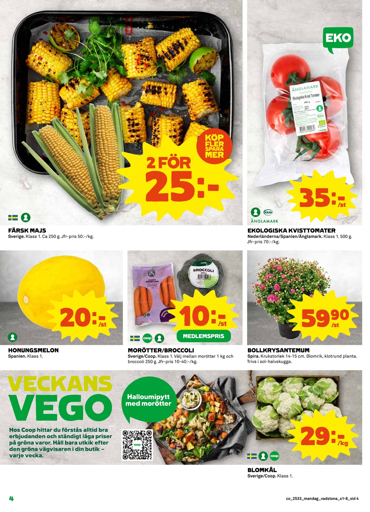 Se Coop reklamblad för vecka 33 på Kampanjveckan.se. Se bra erbjudanden på många varor, t.ex. blomkål coop eller plantor spira. Läs reklambladet här! Sida 4
