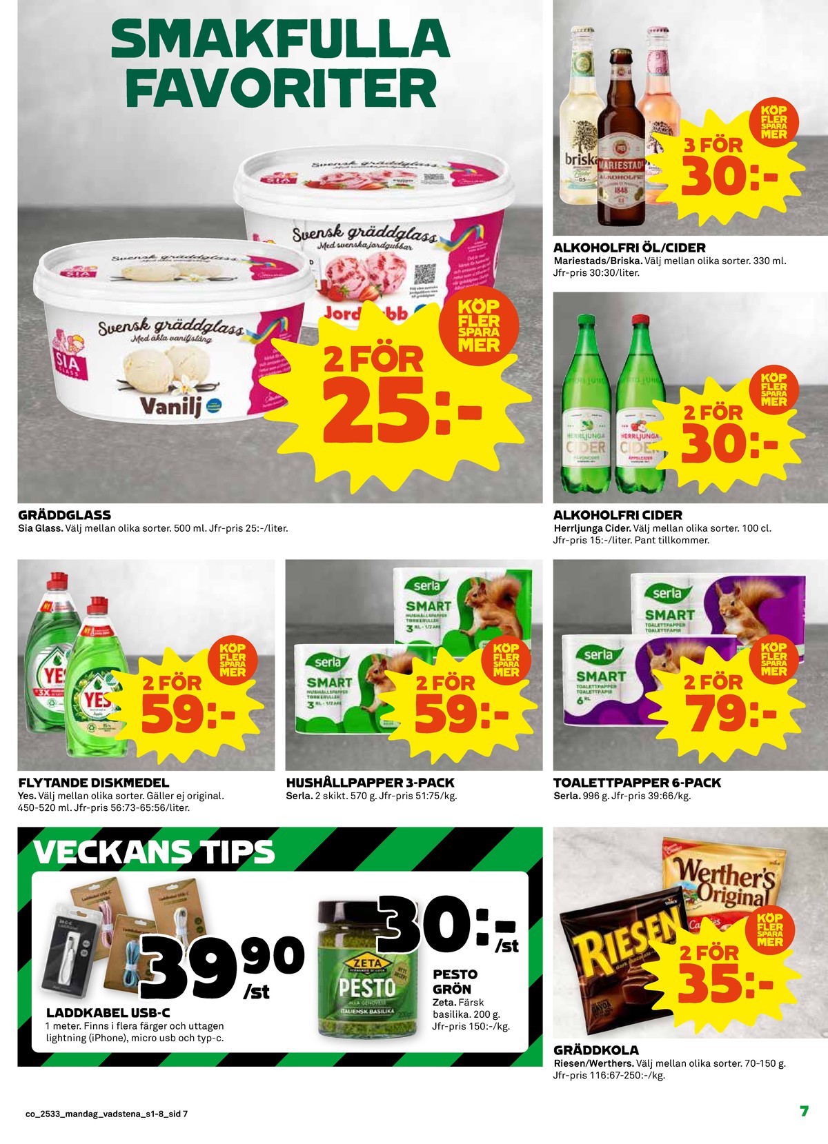 Se Coop reklamblad för vecka 33 på Kampanjveckan.se. Se bra erbjudanden på många varor, t.ex. pesto zeta eller laddkabel okänd. Läs reklambladet här! Sida 7
