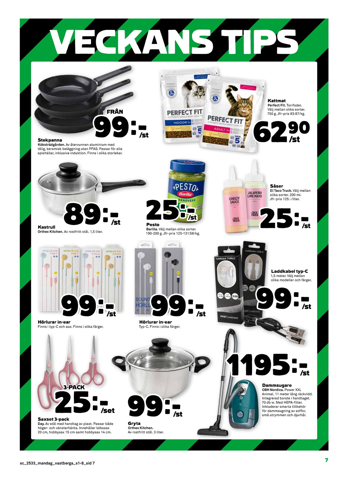Se Stora Coop reklamblad för vecka 33 på Kampanjveckan.se. Se bra erbjudanden på många varor, t.ex. sax day useful everyday eller grytor orthex. Läs reklambladet här! Sida 7
