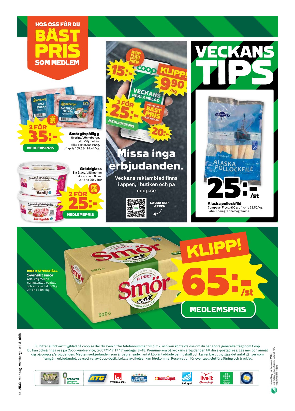 Se Stora Coop reklamblad för vecka 33 på Kampanjveckan.se. Se bra erbjudanden på många varor, t.ex. smör svenskt smör eller pollockfiléer compass. Läs reklambladet här! Sida 8
