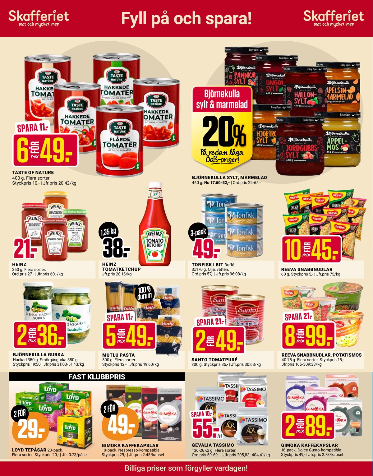Se ÖoB reklamblad för vecka 33 på Kampanjveckan.se. Se bra erbjudanden på många varor, t.ex. tepåsar loyd eller kaffekapslar gimoka. Läs reklambladet här! Sida 2
