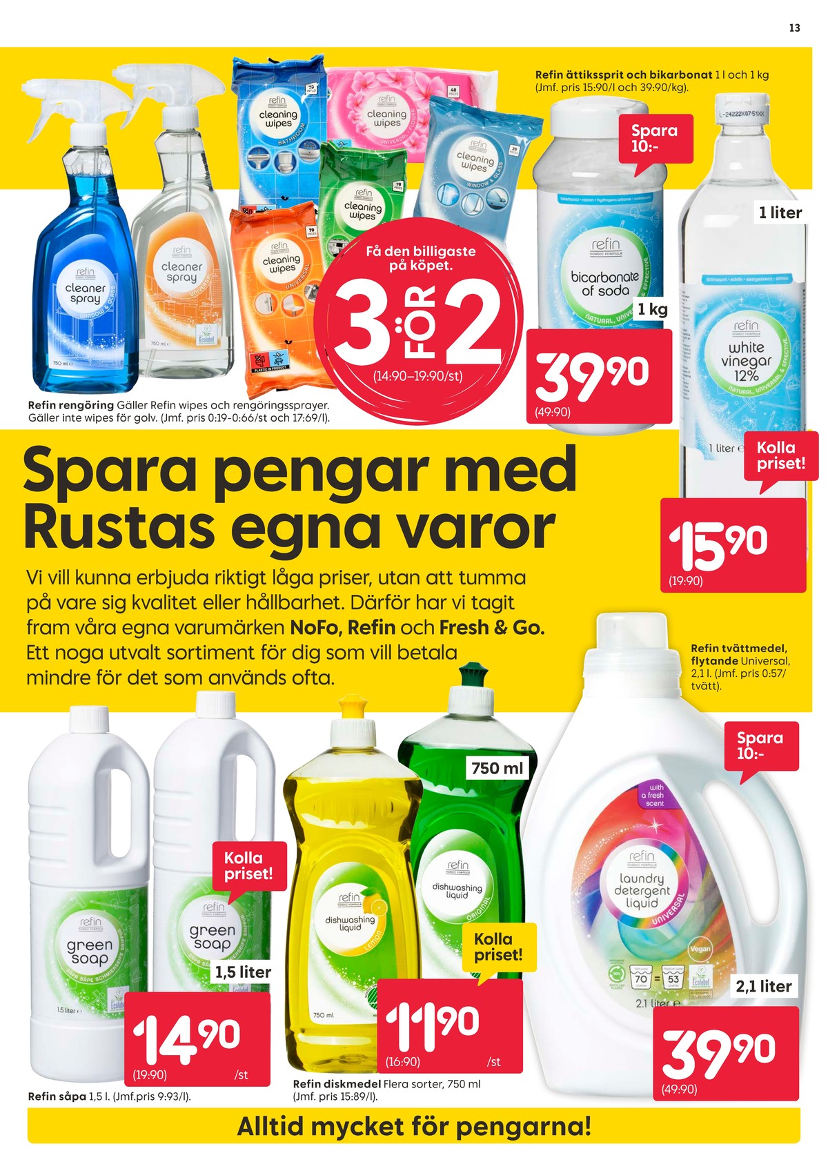 Se Rusta reklamblad för vecka 33 på Kampanjveckan.se. Se bra erbjudanden på många varor, t.ex. såpa refin eller handdiskmedel refin. Läs reklambladet här! Sida 13
