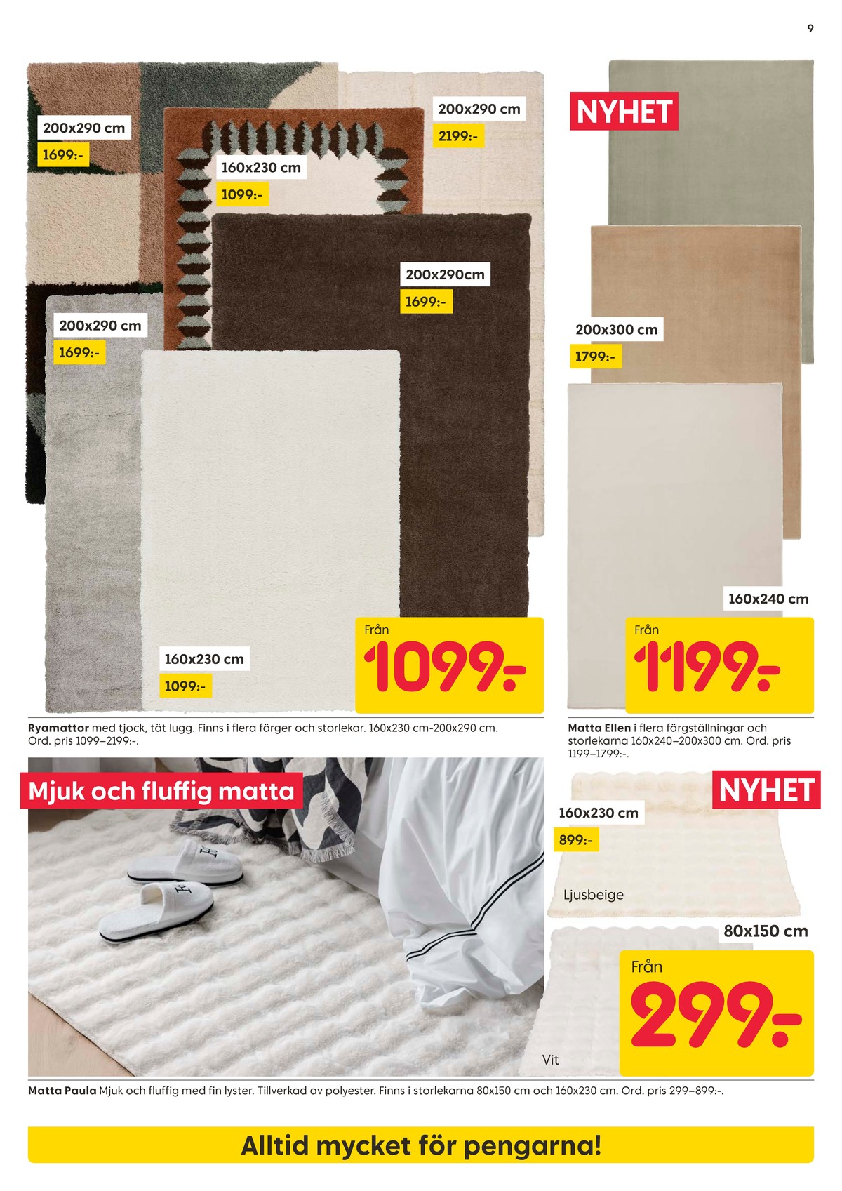 Se Rusta reklamblad för vecka 33 på Kampanjveckan.se. Se bra erbjudanden på många varor, t.ex. mattor okänd eller mattor okänd. Läs reklambladet här! Sida 9
