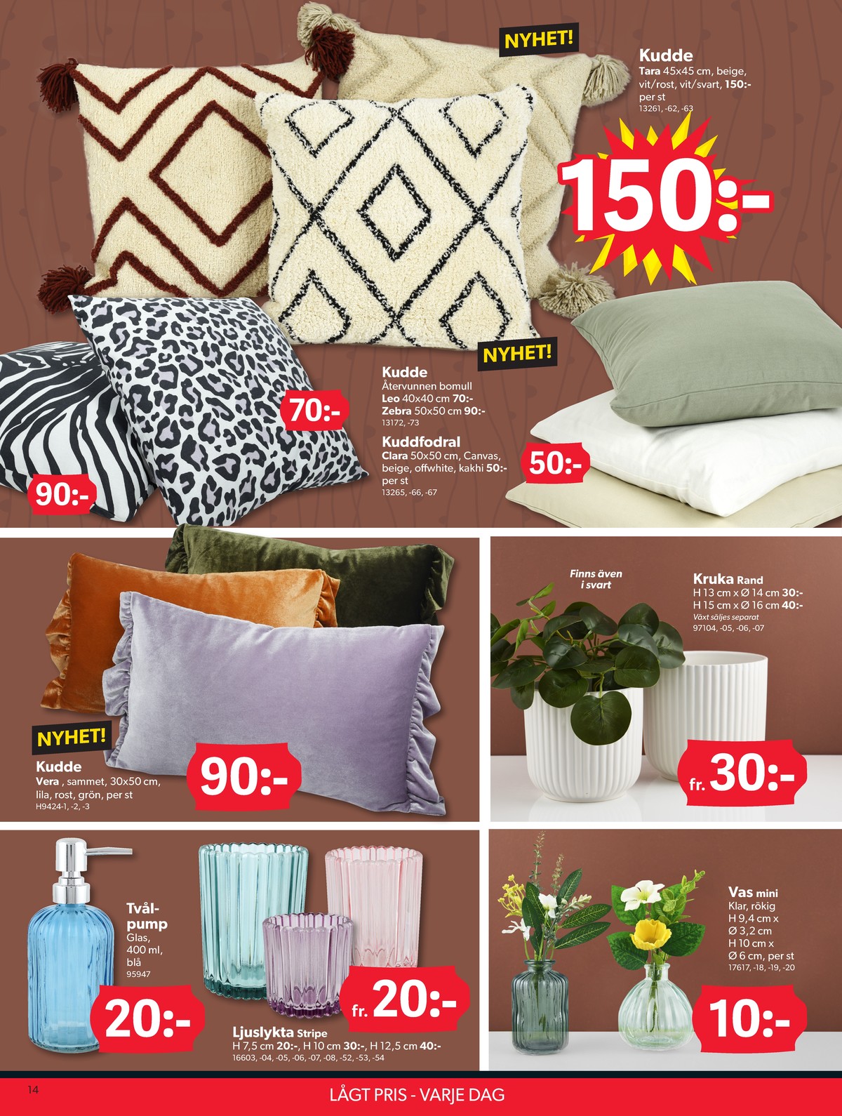 Se Dollarstore reklamblad för vecka 33 på Kampanjveckan.se. Se bra erbjudanden på många varor, t.ex. tvålpump okänd eller värmeljusstake okänd. Läs reklambladet här! Sida 14

