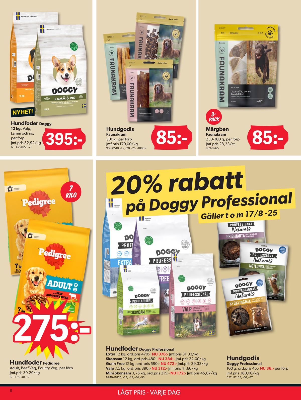 Se Dollarstore reklamblad för vecka 33 på Kampanjveckan.se. Se bra erbjudanden på många varor, t.ex. hundmat pedigree eller hundmat doggy. Läs reklambladet här! Sida 8
