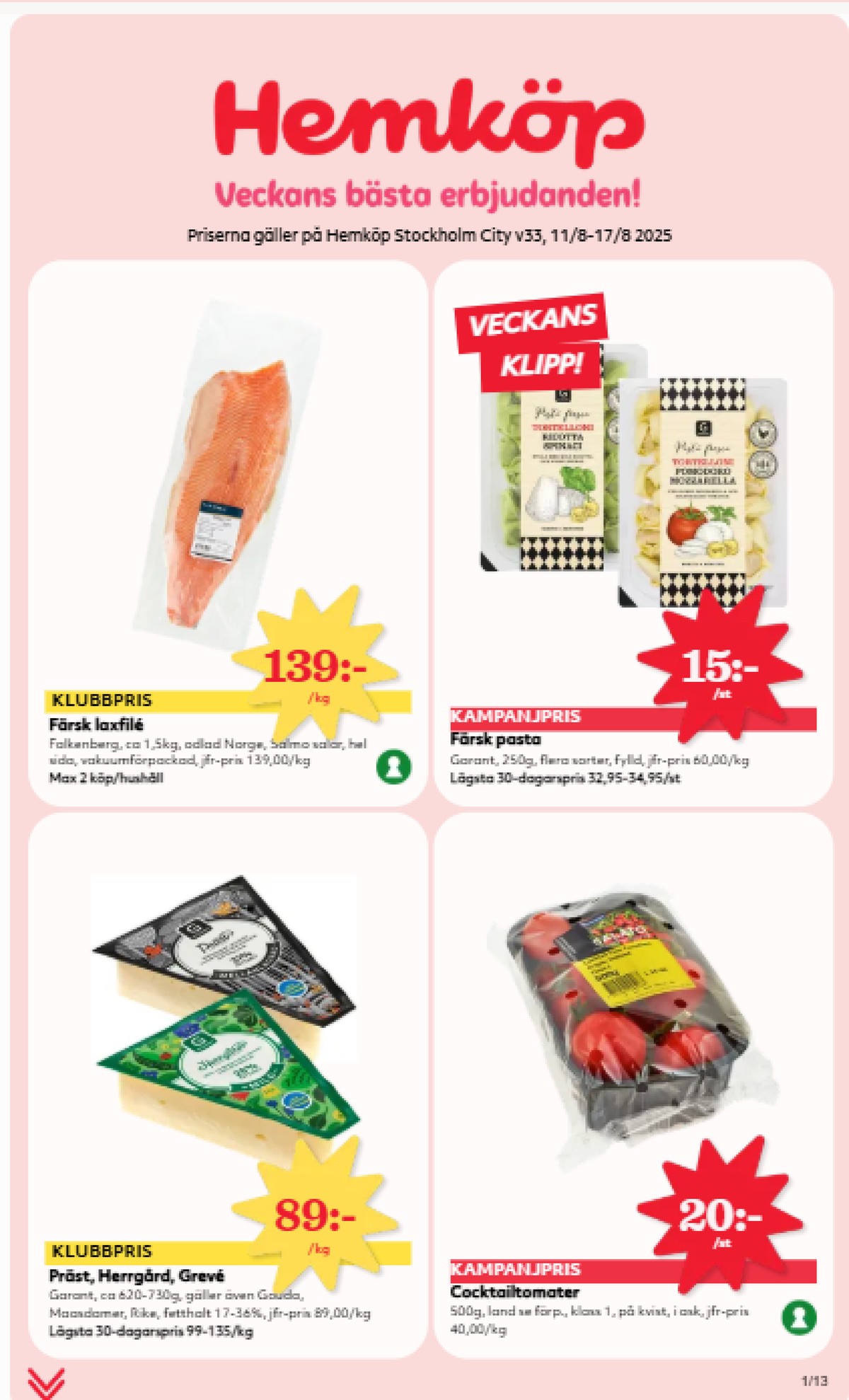 Se Hemköp reklamblad för vecka 33 på Kampanjveckan.se. Se bra erbjudanden på många varor, t.ex. laxfilé falkenberg seafood eller pasta garant. Läs reklambladet här! Sida 1
