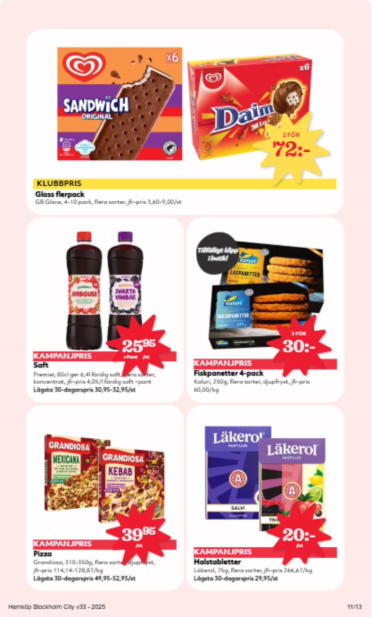 Se Hemköp reklamblad för vecka 33 på Kampanjveckan.se. Se bra erbjudanden på många varor, t.ex. pizza grandiosa eller saft premier. Läs reklambladet här! Sida 11
