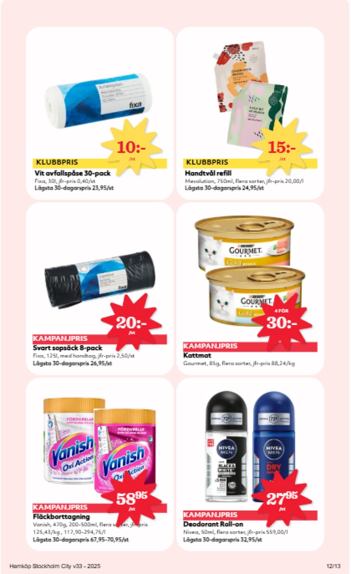 Se Hemköp reklamblad för vecka 33 på Kampanjveckan.se. Se bra erbjudanden på många varor, t.ex. fläckborttagning vanish oxi action eller deodorant roll-on nivea men. Läs reklambladet här! Sida 12
