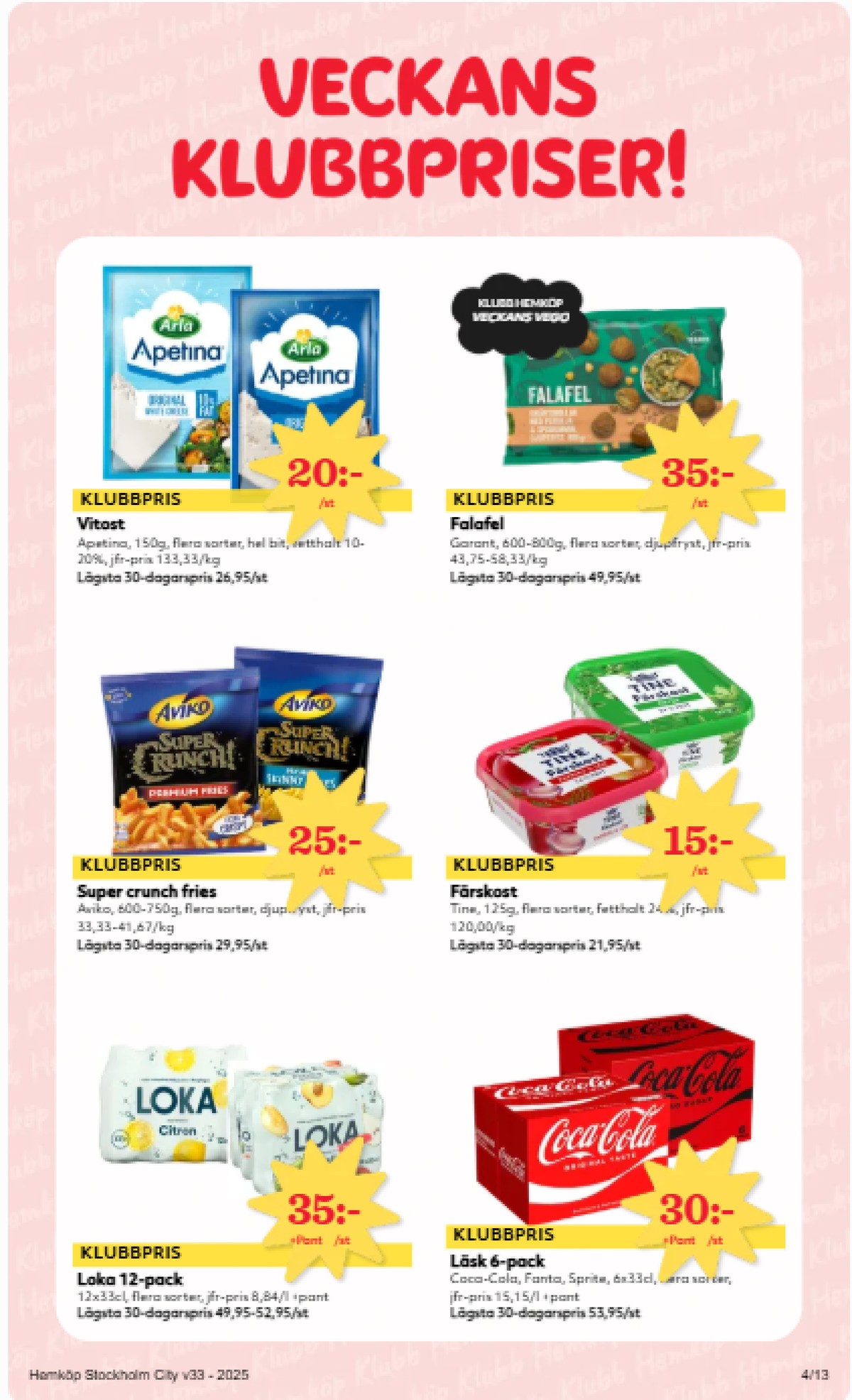 Se Hemköp reklamblad för vecka 33 på Kampanjveckan.se. Se bra erbjudanden på många varor, t.ex. citron mineralvatten 12 pk citron eller super crunch preimum skinny fries aviko. Läs reklambladet här! Sida 4
