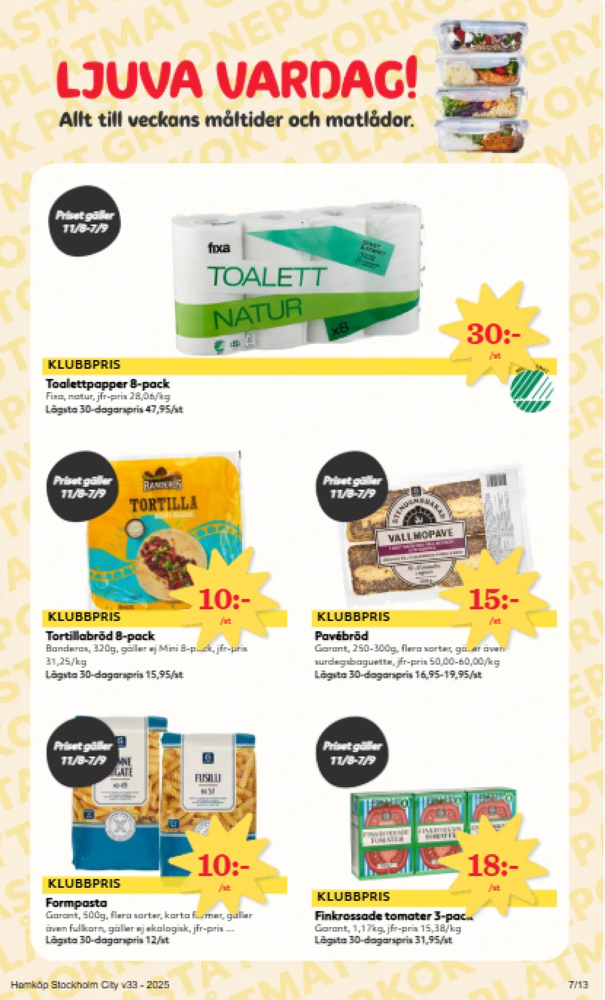 Se Hemköp reklamblad för vecka 33 på Kampanjveckan.se. Se bra erbjudanden på många varor, t.ex. pasta sorterad garant eller tomater garant. Läs reklambladet här! Sida 7
