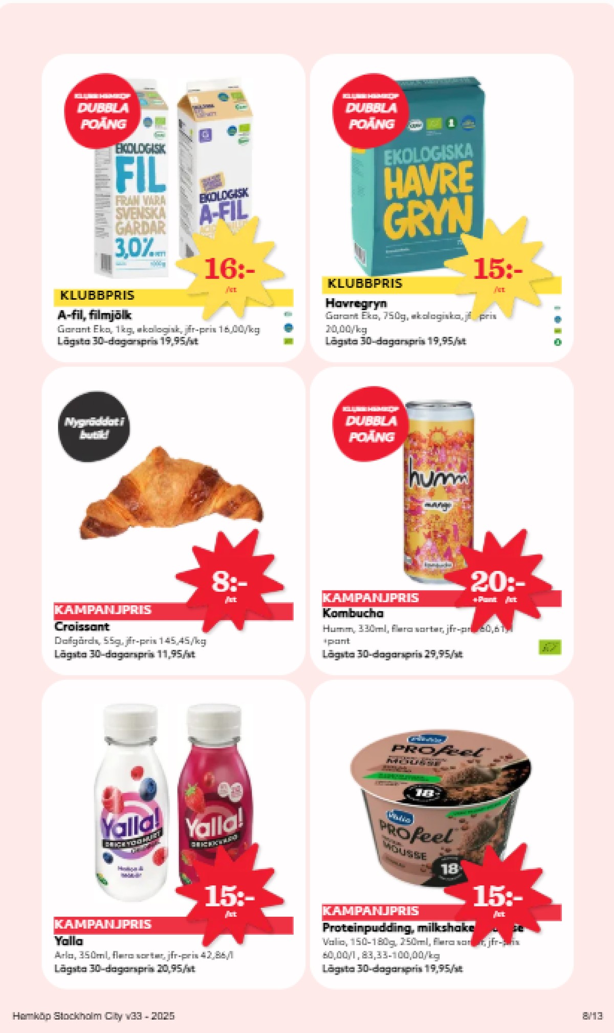Se Hemköp reklamblad för vecka 33 på Kampanjveckan.se. Se bra erbjudanden på många varor, t.ex. drickyoghurt yalla eller pudding profeel. Läs reklambladet här! Sida 8
