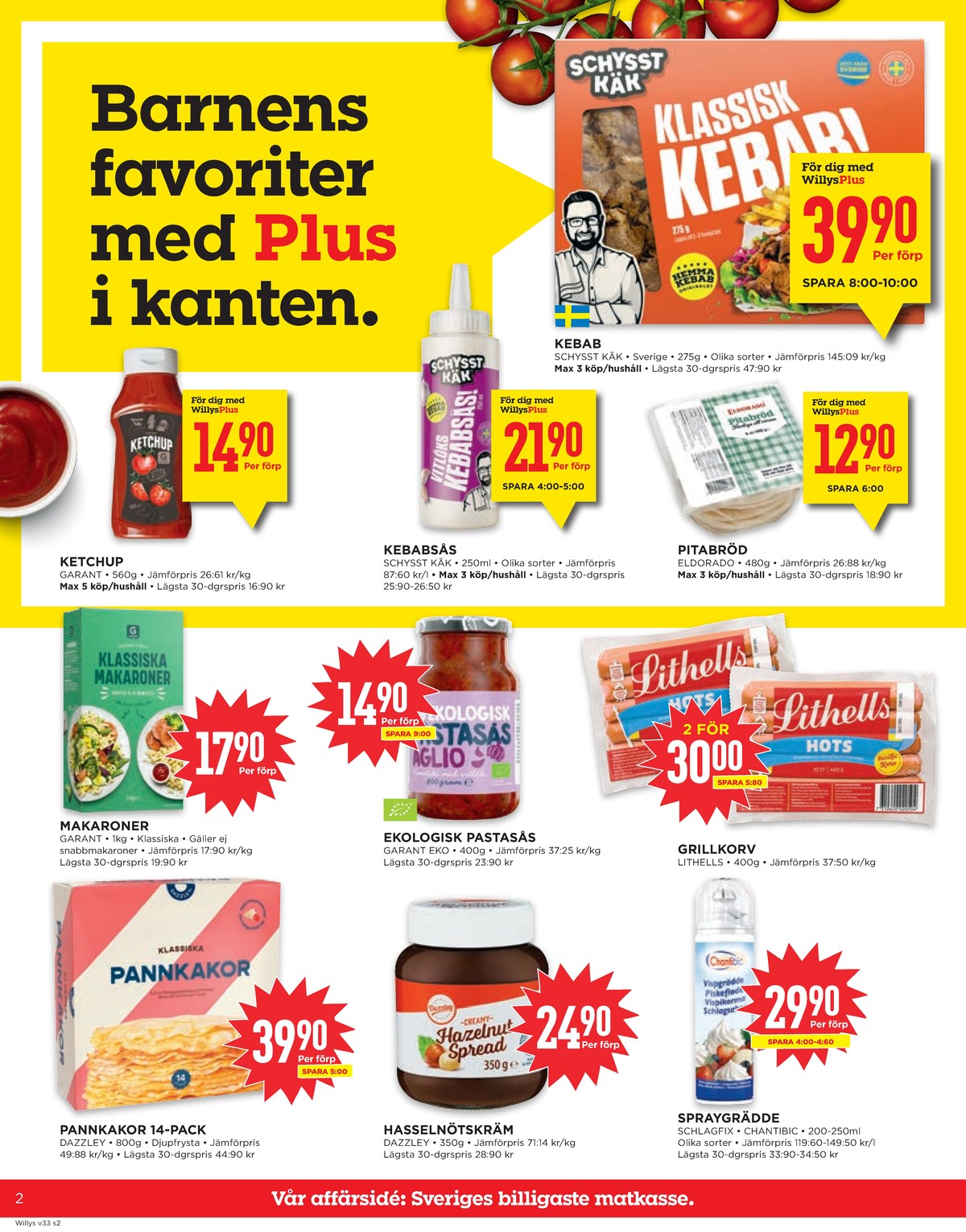 Se WILLY:S reklamblad för vecka 33 på Kampanjveckan.se. Se bra erbjudanden på många varor, t.ex. pannkakor dazzley eller makaroner garant. Läs reklambladet här! Sida 2
