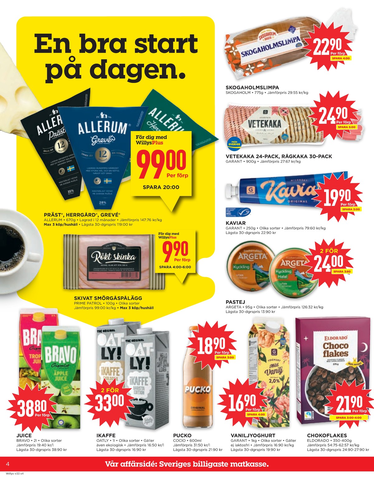 Se WILLY:S reklamblad för vecka 33 på Kampanjveckan.se. Se bra erbjudanden på många varor, t.ex. juice bravo eller havredryck oatly ikaffe. Läs reklambladet här! Sida 4
