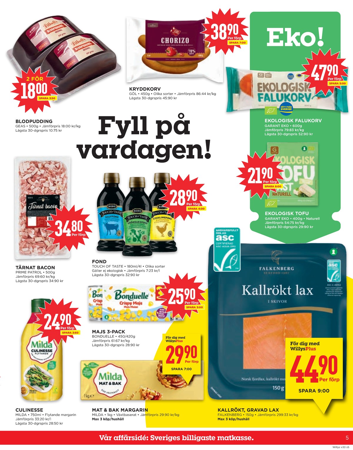 Se WILLY:S reklamblad för vecka 33 på Kampanjveckan.se. Se bra erbjudanden på många varor, t.ex. margarin flytande culinesse eller margarin milda. Läs reklambladet här! Sida 5
