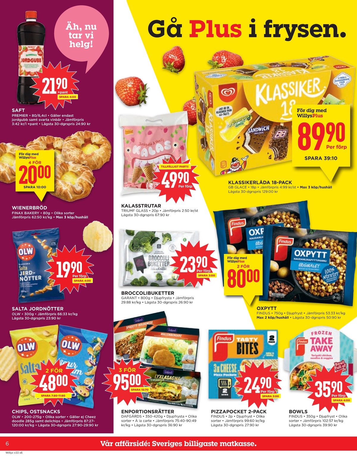 Se WILLY:S reklamblad för vecka 33 på Kampanjveckan.se. Se bra erbjudanden på många varor, t.ex. chips sourcream & onion olw eller chips saltade olw. Läs reklambladet här! Sida 6
