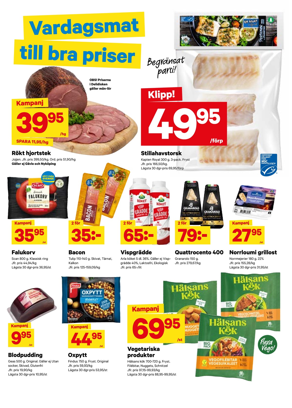 Se City Gross reklamblad för vecka 33 på Kampanjveckan.se. Se bra erbjudanden på många varor, t.ex. vegetarmat hälsans kök eller vegonuggets hälsans kök. Läs reklambladet här! Sida 5
